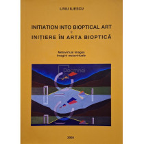 Initiation into bioptical art / Initiere in arta bioptica
