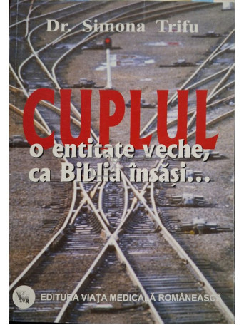 Simona Trifu - Cuplul - O entitate veche, ca Biblia insasi... - 2002 - Brosata