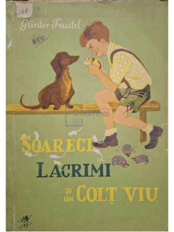 Gunter Feustel - Soareci, lacrimi si un colt viu - 1957 - Brosata