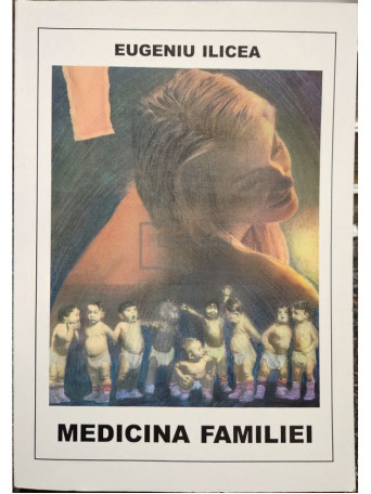 Eugeniu Ilicea - Medicina familiei - 2001 - Brosata