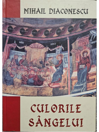 Mihail Diaconescu - Culorile sangelui - 2004 - Cartonata