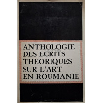 Anthologie des ecrtis theoriques sur l'art en roumanie