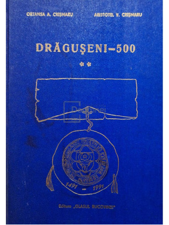 Ortansa A. Crismaru - Draguseni - 500, vol. 2 (semnata) - 1992 - Cartonata