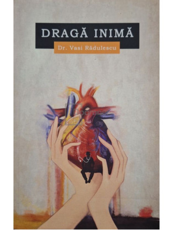 Vasi Radulescu - Draga inima (semnata) - 2018 - Brosata