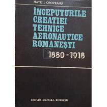 Inceputurile creatiei tehnice aeronautice romanesti 1980-1918
