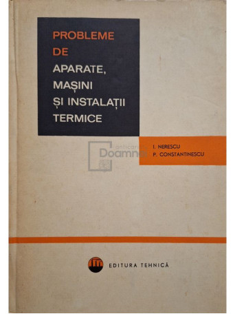 I. Nerescu - Probleme de aparate, masini si instalatii termice - 1965 - Cartonata