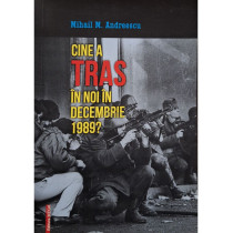 Cine a tras in noi in decembrie 1989?
