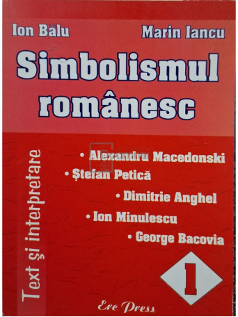 Ion Balu - Simbolismul romanesc, vol. 1 - 2006 - Brosata