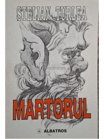 Stelian Turlea - Martorul (semnata) - 2000 - Brosata