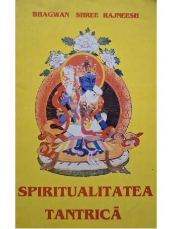 Bhagwan Shree Rajneesh - Spiritualitatea tantrica - Brosata