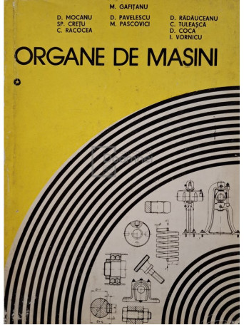 Mihai Gafitanu - Organe de masini, vol. 1 - 1981 - Cartonata