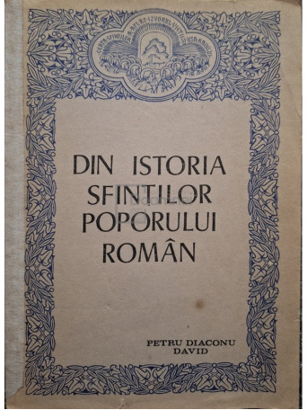 Petru Diaconu David - Din istoria Sfintilor poporului roman (semnata) - 1992 - Brosata