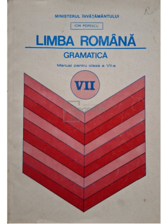 Ion Popescu - Limba romana, gramatica - Manual pentru clasa a VII-a - 1995 - Brosata