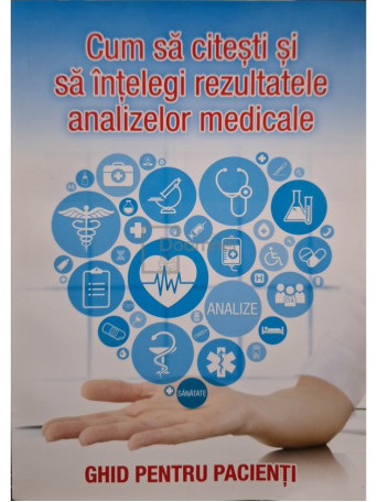 Rodica Tanasescu (coord.) - Cum sa citesti si sa intelegi rezultatele analizelor medicale - Brosata
