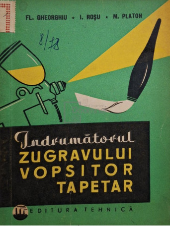 Fl. Gheorghiu - Indrumatorul zugravului vopsitor tapetar - 1963 - Brosata