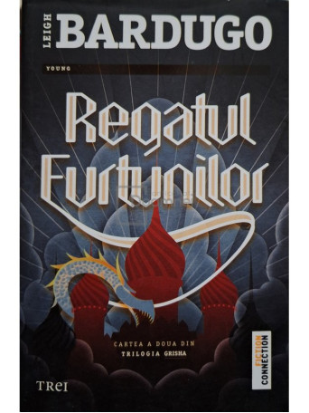Leigh Bardugo - Regatul furtunilor - 2014 - Brosata
