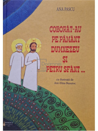 Ana Pascu - Coborat-au pe pamant Dumnezeu si Petru Sfant... - 2016 - Cartonata