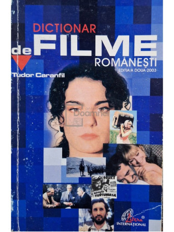 Tudor Caranfil - Dictionar de filme romanesti, editia a doua - 2003 - Brosata