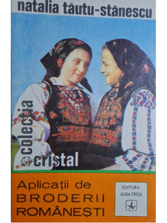Natalia Tautu Stanescu - Aplicatii de broderii romanesti - 1972 - Brosata