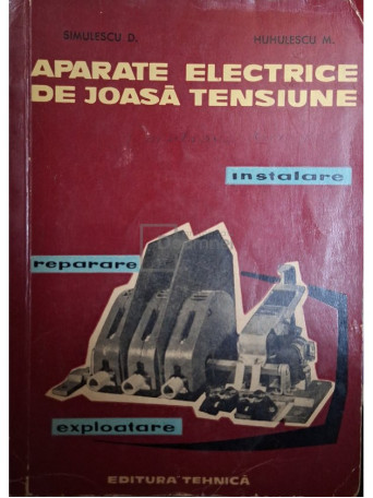 D. Simulescu - Aparate electrice de joasa tensiune - 1962 - Brosata (paperback)
