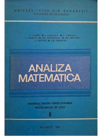 E. Campu - Analiza matematica - Materiale pentru perfectionarea profesorilor de liceu II (semnata) - 1986 - Brosata