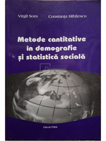 Virgil Sora - Metode cantitative in demografie si statistica sociala - 2004 - Brosata (paperback)