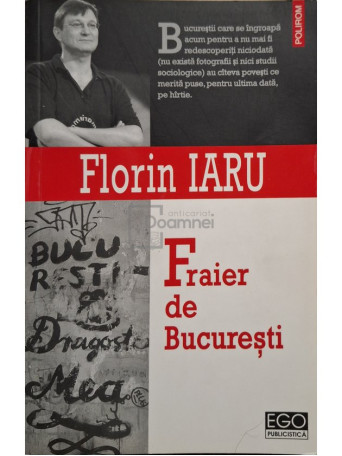 Florin Iaru - Fraier de Bucuresti - 2011 - Brosata (paperback)