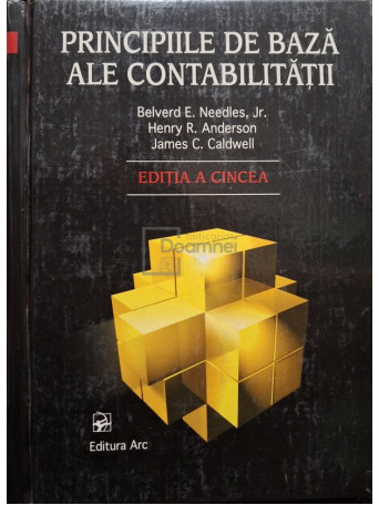 Belverd E. Needles - Principiile de baza ale contabilitatii - 2001 - Cartonata (hardcover)