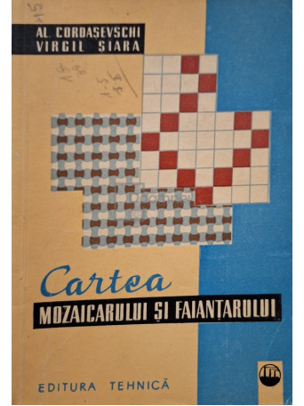 Al. Cordasevschi - Cartea mozaicarului si faiantarului - 1963 - Brosata (paperback)
