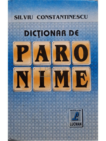 Silviu Constantinescu - Dictionar de paronime, editia a II-a - 1998 - Cartonata (hardcover)