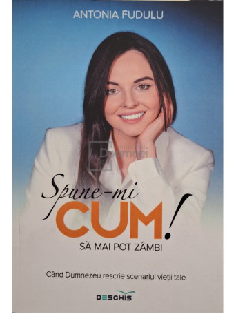 Antonia Fudulu - Spune-mi cum sa mai pot zambi - 2024 - Brosata (Paperback)