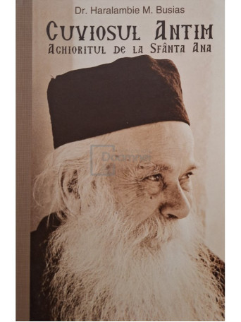 Haralambie M. Busias - Cuviosul Antim Aghioritul de la Sfanta Ana - 2014 - Brosata