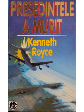 Kenneth Royce - Presedintele a murit - 1996 - Brosata (paperback)