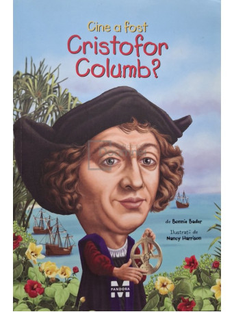 Bonnie Bader - Cine a fost Cristofor Columb? - 2015 - Brosata (paperback)