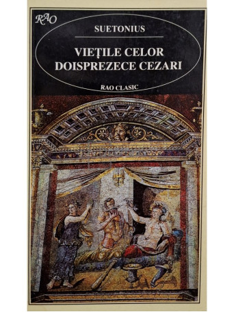 Suetonius - Vietile celor doisprezece Cezari - 1998 - Brosata