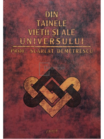 Scarlat Demetrescu - Din tainele vietii si ale universului - 1998 - Cartonata