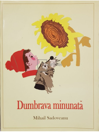 Mihail Sadoveanu - Dumbrava minunata - 2013 - Brosata