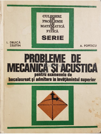 I. Druica Zeletin - Probleme de mecanica si acustica - 1974 - Cartonata
