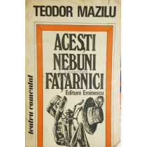 Acesti nebuni fatarnici