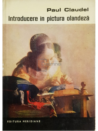 Paul Claudel - Introducere in pictura olandeza - 1968 - Brosata