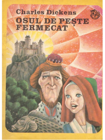 Charles Dickens - Osul de peste fermecat - 1984 - Brosata