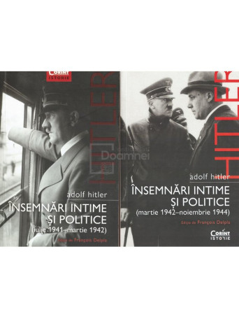 Adolf Hitler - Insemnari intime si politice, 2 vol. - 2017 - Brosata