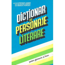 Dictionar de personaje literare pentru gimnaziu si liceu