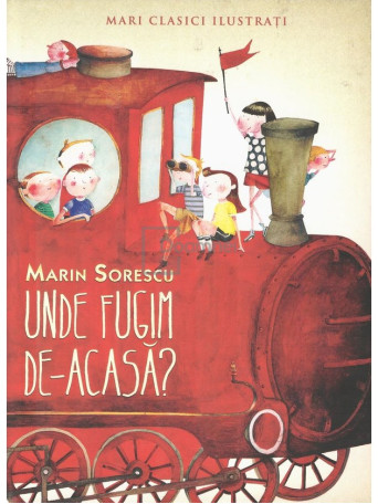 Marin Sorescu - Unde fugim de-acasa? - 2013 - Cartonata