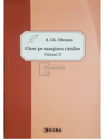 A. Gh. Olteanu - Glose pe marginea cartilor, vol. 2 (dedicatie) - 2018 - Brosata
