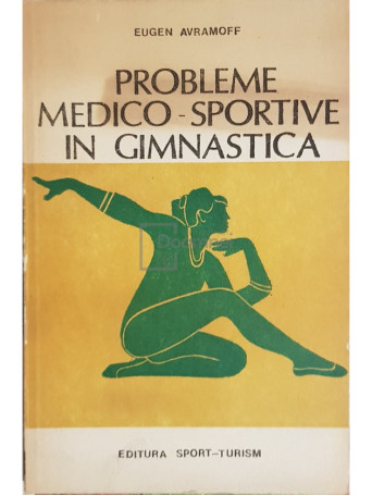 Eugen Avramoff - Probleme medico-sportive in gimnastica - 1982 - Brosata