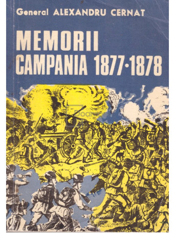 Alexandru Cernat - Memorii. Campania 1877-1878 - 1976 - Brosata