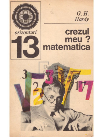 G. H. Hardy - Crezul meu? Matematica - 1970 - Brosata