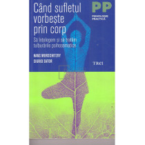 Cand sufletul vorbeste prin corp