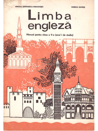 Virgiliu Stefanescu-Draganesti - Limba engleza - Manual pentru clasa a V-a - 1978 - Brosata